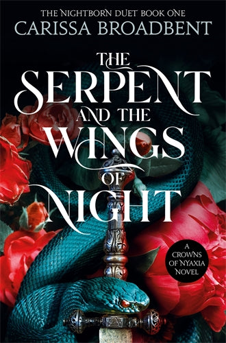 The Serpent and the Wings of Night (Crowns of Nyaxia - Nightborn Duet, Book 1)