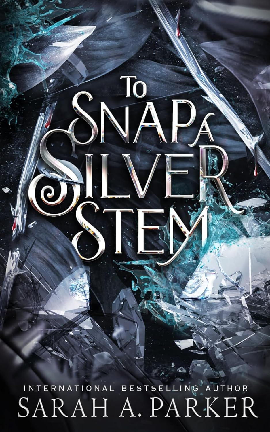 To Snap a Silver Stem (To Bleed a Crystal Bloom, Book 2)