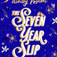 The Seven Year Slip: The bestselling magical rom-com now in a stunning hardback Collector's Edition featuring beautiful sprayed edges and designed: ... sprayed edges and designed endpapers. cover image