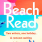 Beach Read: Tiktok made me buy it! The New York Times bestselling laugh-out-loud love story you'll want to escape with this summer cover image