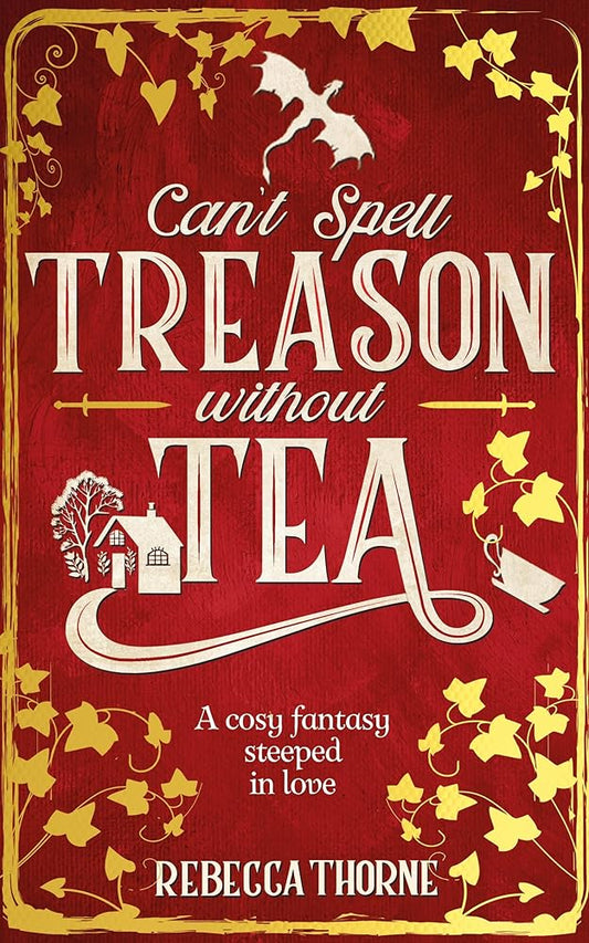 Can't Spell Treason Without Tea: A heart-warming cosy fantasy and an instant Sunday Times bestseller (Tomes & Tea) cover image