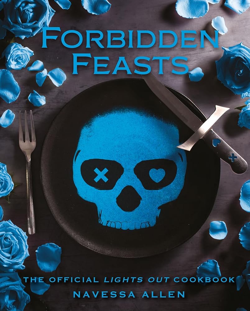 Forbidden Feasts: The Official Cookbook of Navessa Allen's Lights Out cover image