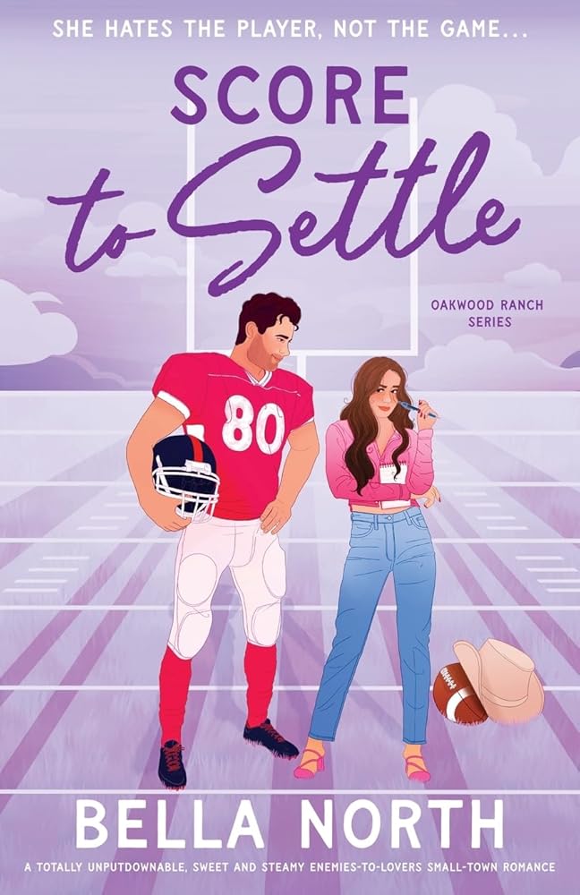 Score to Settle: A totally unputdownable, sweet and steamy enemies-to-lovers small-town romance (Oakwood Ranch) cover image