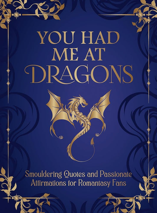 You Had Me at Dragons: Smouldering Quotes and Spicy Affirmations for Romantasy Fans cover image