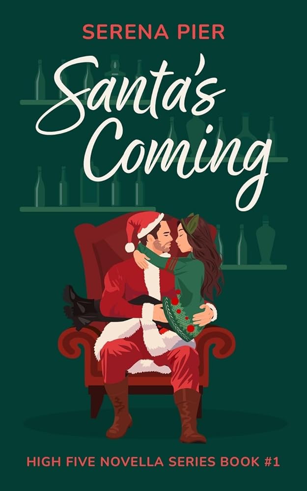 Santa's Coming: A Spicy Christmas Romance Novella: Meet Cute, Small Town, Role Play, Single Mom, Holiday Romance, Instant Connection, Strangers to Lovers & Rom Com (High Five Novella) cover image