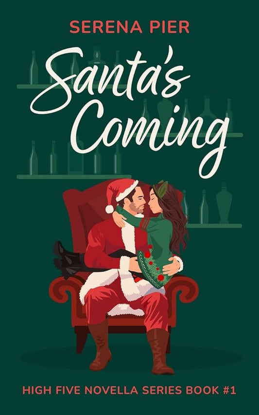 Santa's Coming: A Spicy Christmas Romance Novella: Meet Cute, Small Town, Role Play, Single Mom, Holiday Romance, Instant Connection, Strangers to Lovers & Rom Com (High Five Novella) cover image