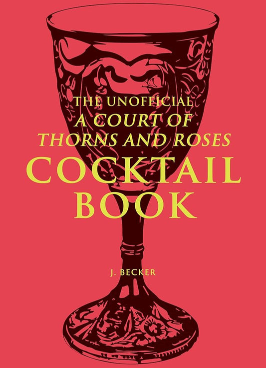 The Unofficial A Court of Thorns and Roses Cocktail Book cover image